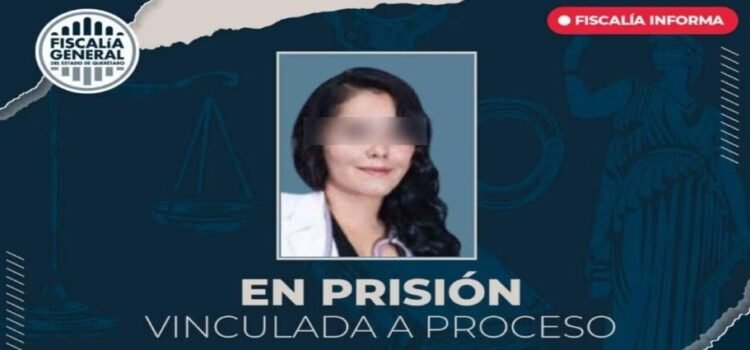Es procesada la presunta médica de Juriquilla, Querétaro