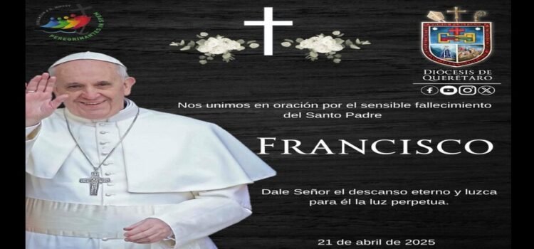 El Obispo y Diócesis de Querétaro lamentan la muerte del Papa Francisco